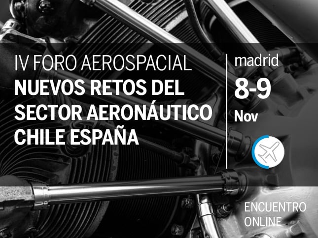IV Foro Aeroespacial Chile-España : “Nuevos retos del sector aeronáutico”