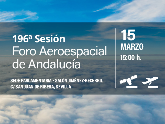 196ª Sesión del Foro Aeroespacial de Andalucía: Soporte del Parlamento al Espacio en Andalucía